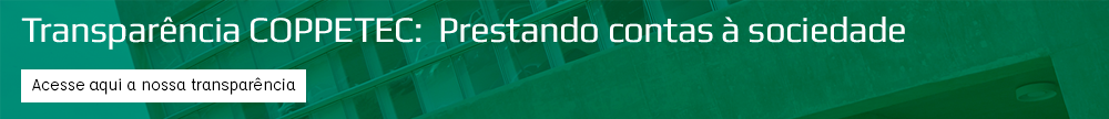 Transparência Coppetec: Prestando contas à sociedade - Acesse a Plataforma de Transparência aqui 